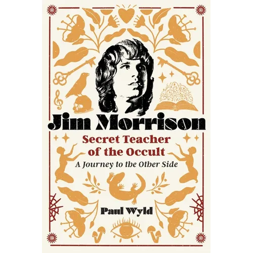 Jim Morrison, Secret Teacher of the Occult: A Journey to the Other Side - Paperback - Concordia Style Boutique