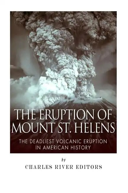 The Eruption of Mount St. Helens: The Deadliest Volcanic Eruption in American History - Paperback - Concordia Style Boutique