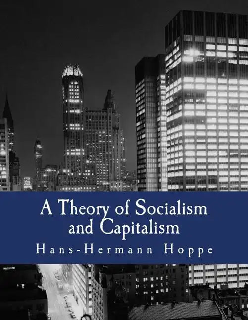 A Theory of Socialism and Capitalism (Large Print Edition): Economics, Politics, and Ethics - Paperback - Concordia Style Boutique