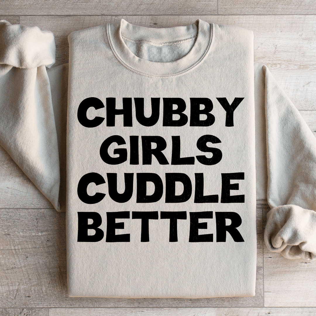 Chubby Girls Cuddle Better Sweatshirt - Concordia Style Boutique