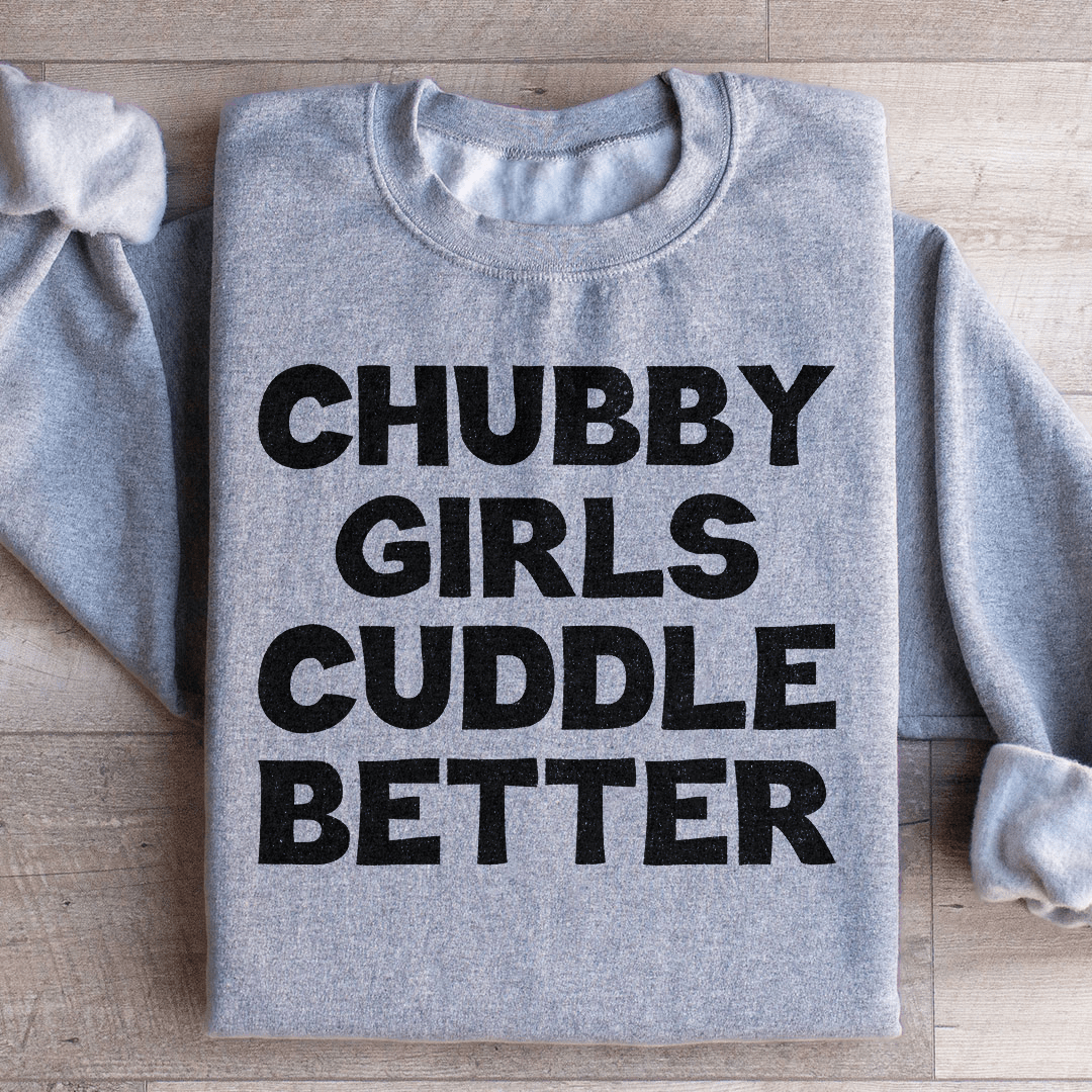 Chubby Girls Cuddle Better Sweatshirt - Concordia Style Boutique