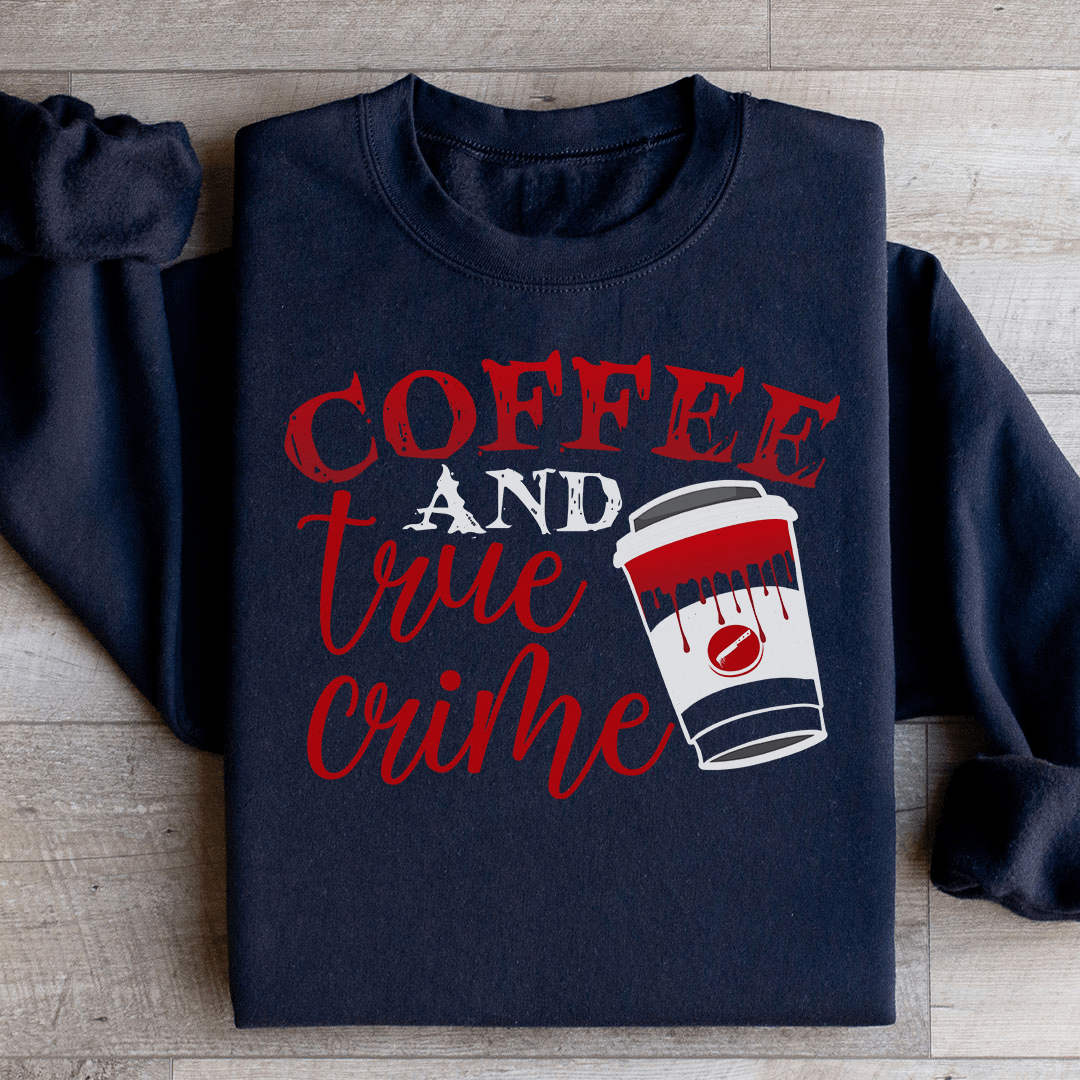 Coffee And True Crime Sweatshirt - Concordia Style Boutique