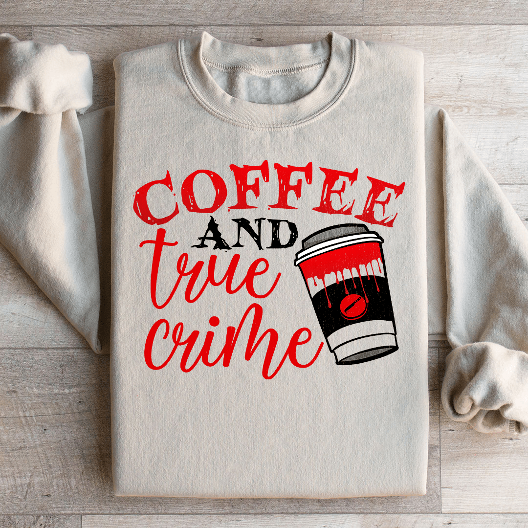 Coffee And True Crime Sweatshirt - Concordia Style Boutique