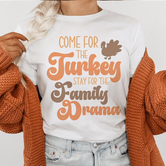 Come For The Turkey Stay For The Family Drama Tee - Concordia Style Boutique