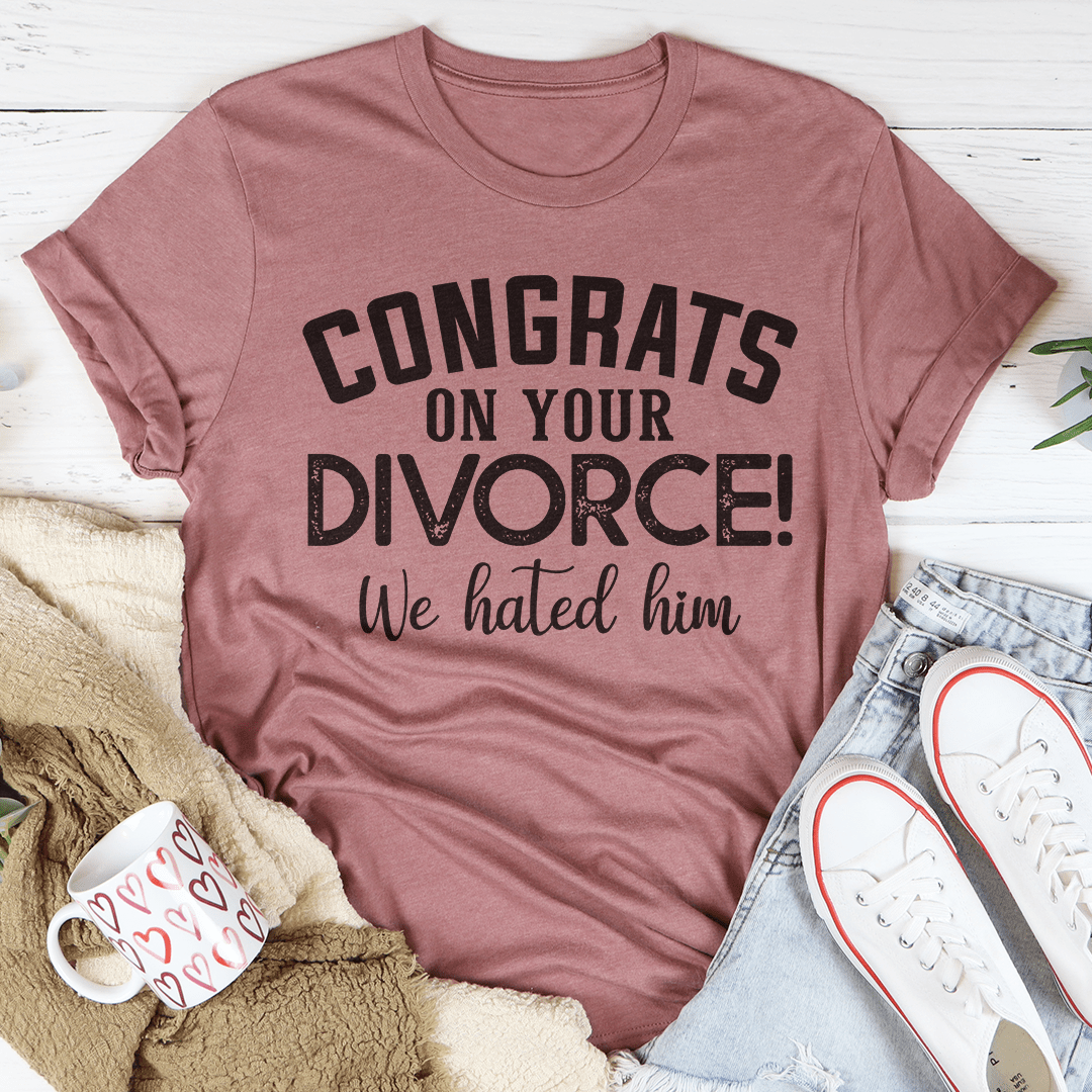 Congrats On Your Divorce Tee - Concordia Style Boutique