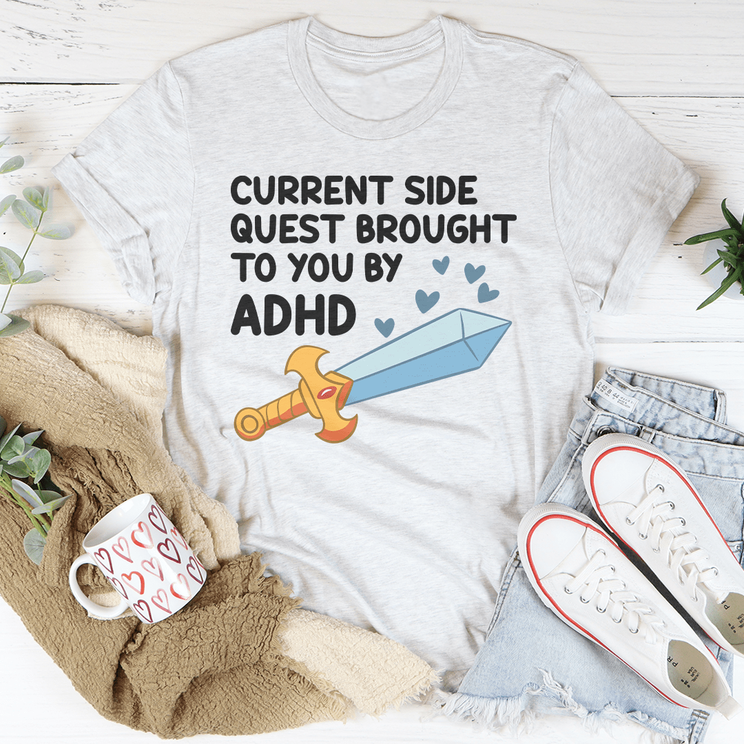 Current Side Quest Brought To You By ADHD Tee - Concordia Style Boutique