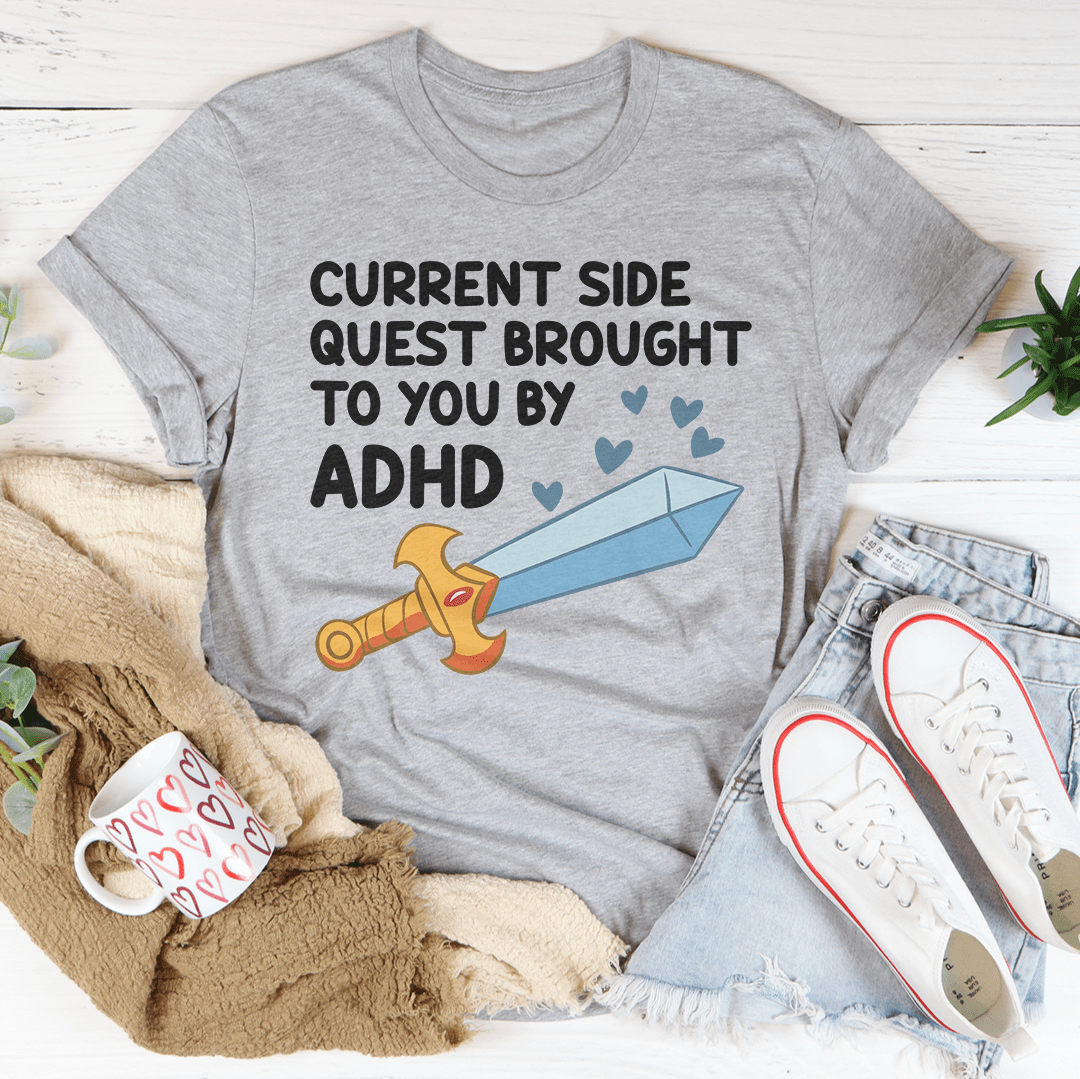 Current Side Quest Brought To You By ADHD Tee - Concordia Style Boutique