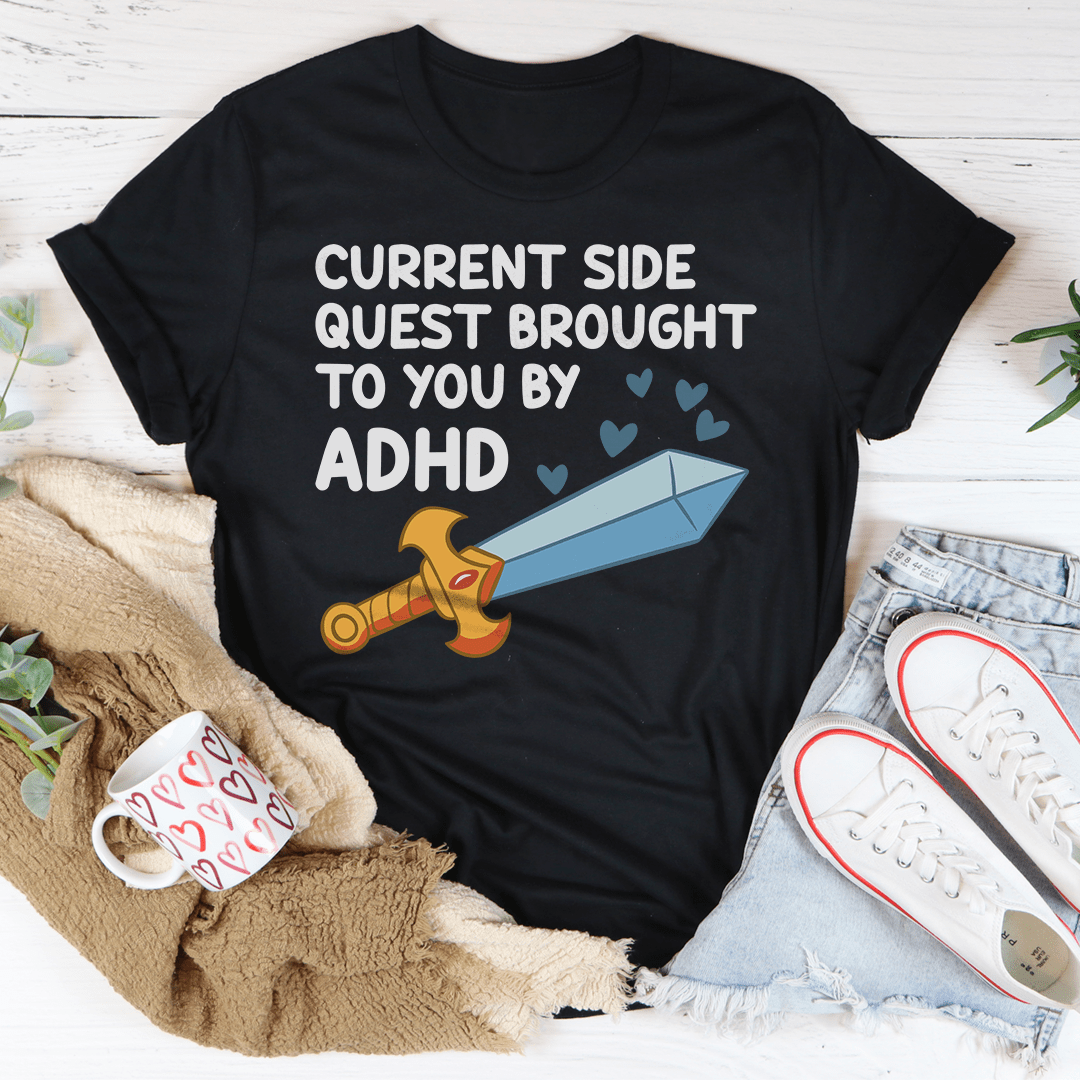 Current Side Quest Brought To You By ADHD Tee - Concordia Style Boutique