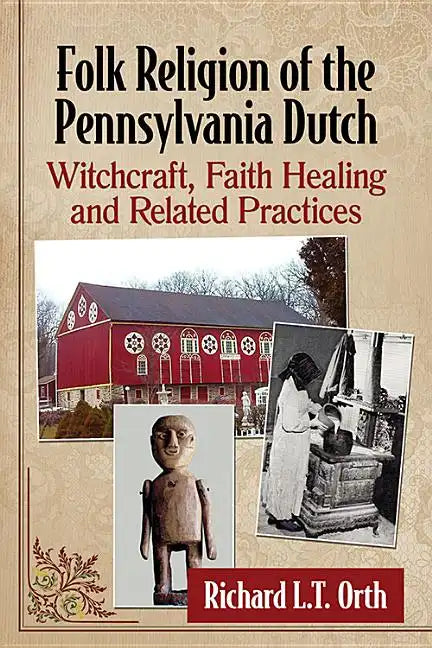 Folk Religion of the Pennsylvania Dutch: Witchcraft, Faith Healing and Related Practices - Paperback - Concordia Style Boutique