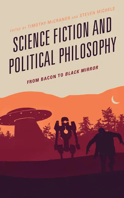 Science Fiction and Political Philosophy: From Bacon to Black Mirror - Paperback - Concordia Style Boutique