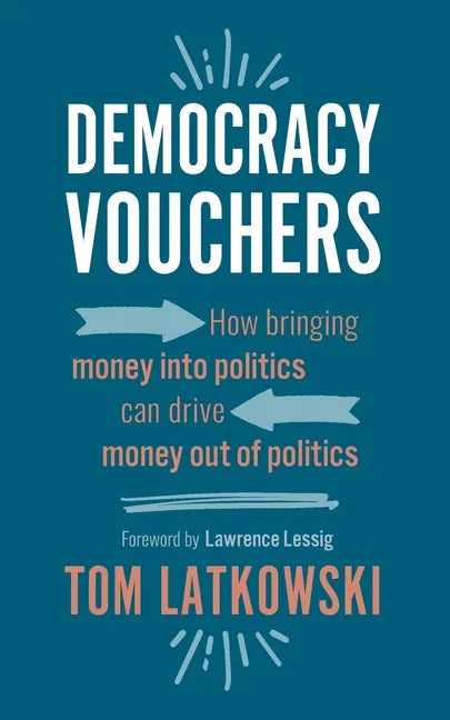 Democracy Vouchers: How bringing money into politics can drive money out of politics - Paperback - Concordia Style Boutique