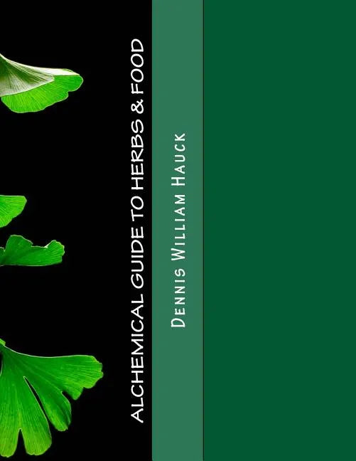 Alchemical Guide to Herbs & Food: A Practitioner's Guide to the Medicinal and Esoteric Properties of Edible Plants and Common Foods - Paperback - Concordia Style Boutique