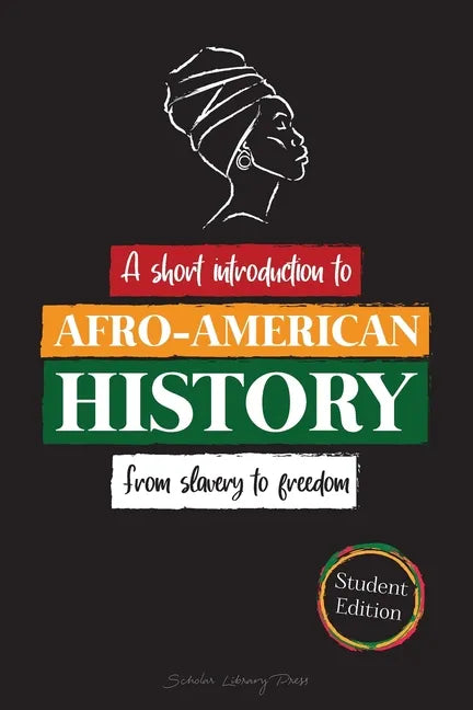 Short Introduction to Afro-American History - From Slavery to Freedom: (The untold story of Colonialism, Human Rights, Systemic Racism and Black L - Paperback - Concordia Style Boutique