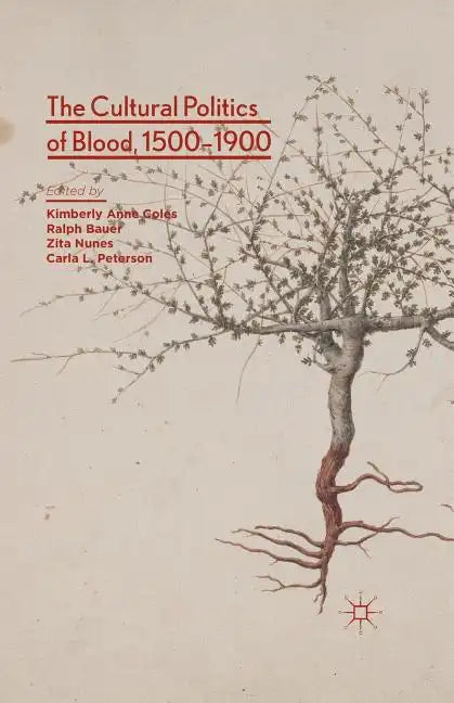 The Cultural Politics of Blood, 1500-1900 - Paperback - Concordia Style Boutique