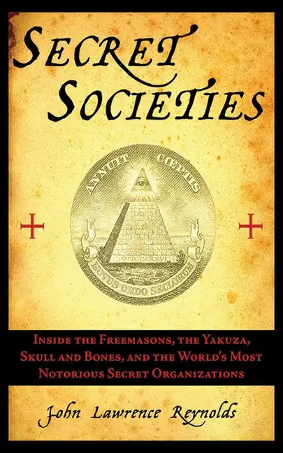Secret Societies: Inside the Freemasons, the Yakuza, Skull and Bones, and the World's Most Notorious Secret Organizations - Paperback - Concordia Style Boutique