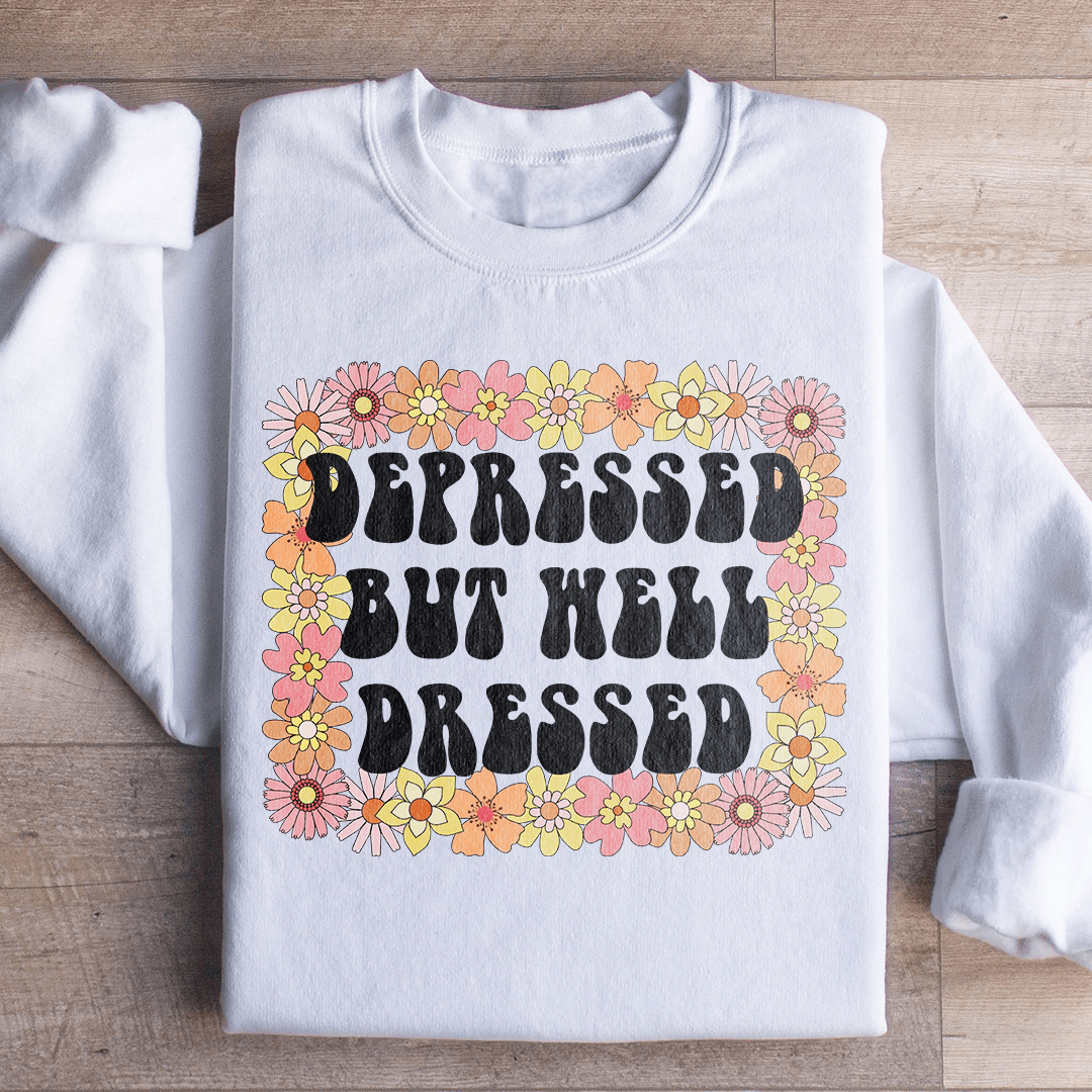 Depressed But Well Dressed Sweatshirt - Concordia Style Boutique