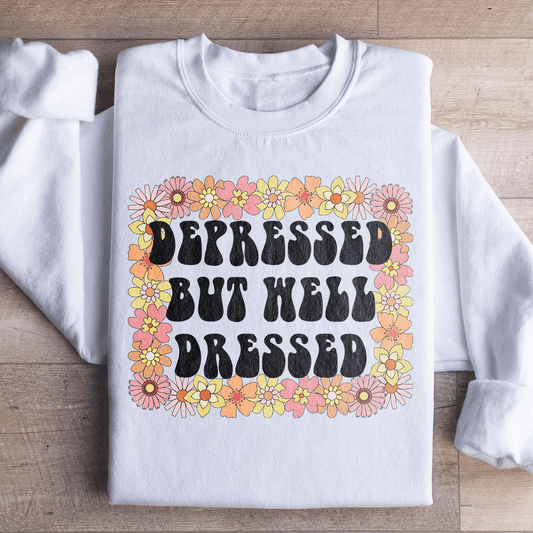 Depressed But Well Dressed Sweatshirt - Concordia Style Boutique