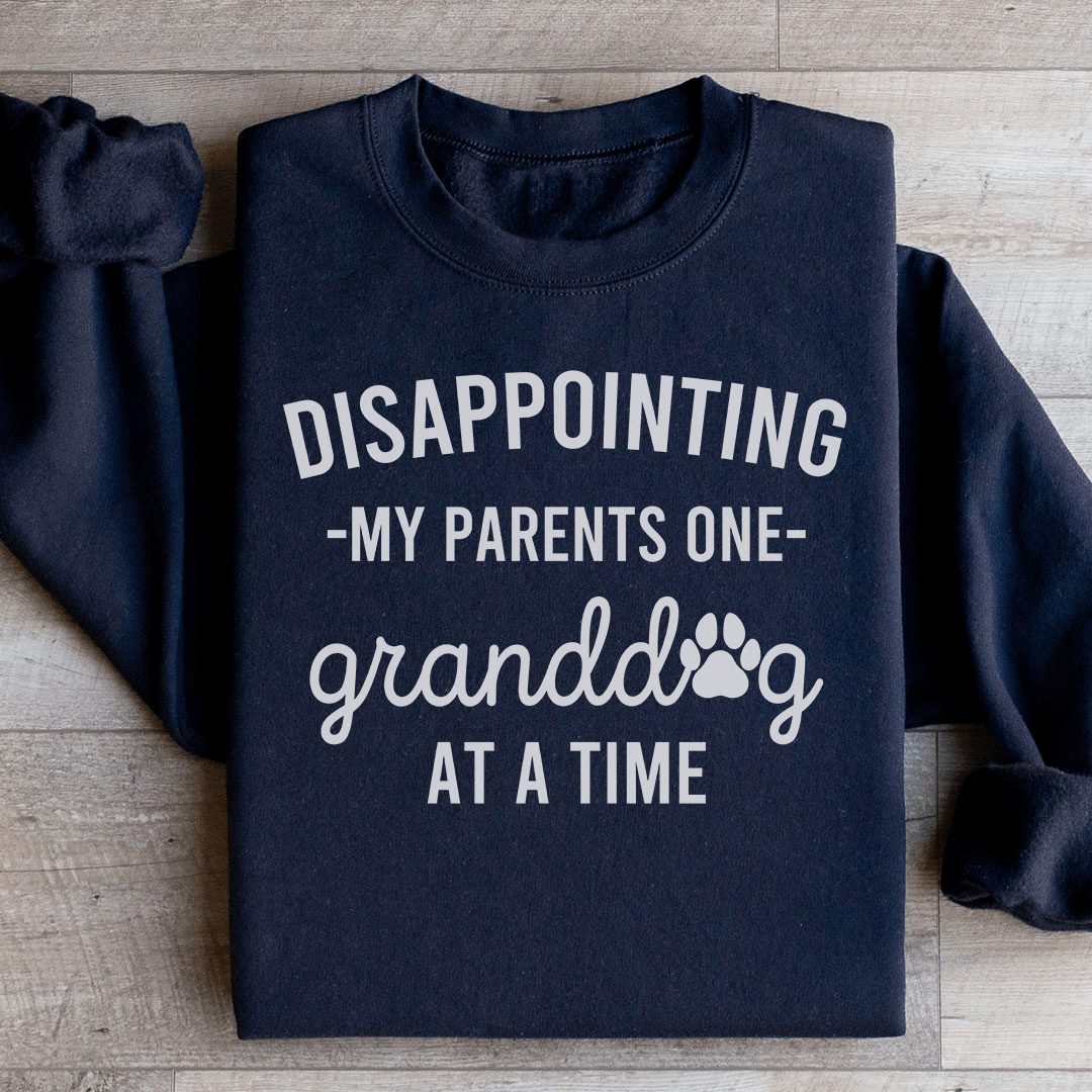 Disappointing My Parents One Granddog At A Time Sweatshirt - Concordia Style Boutique
