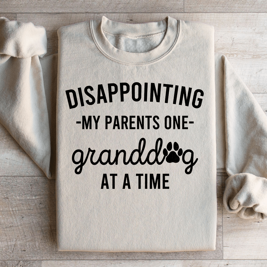 Disappointing My Parents One Granddog At A Time Sweatshirt - Concordia Style Boutique