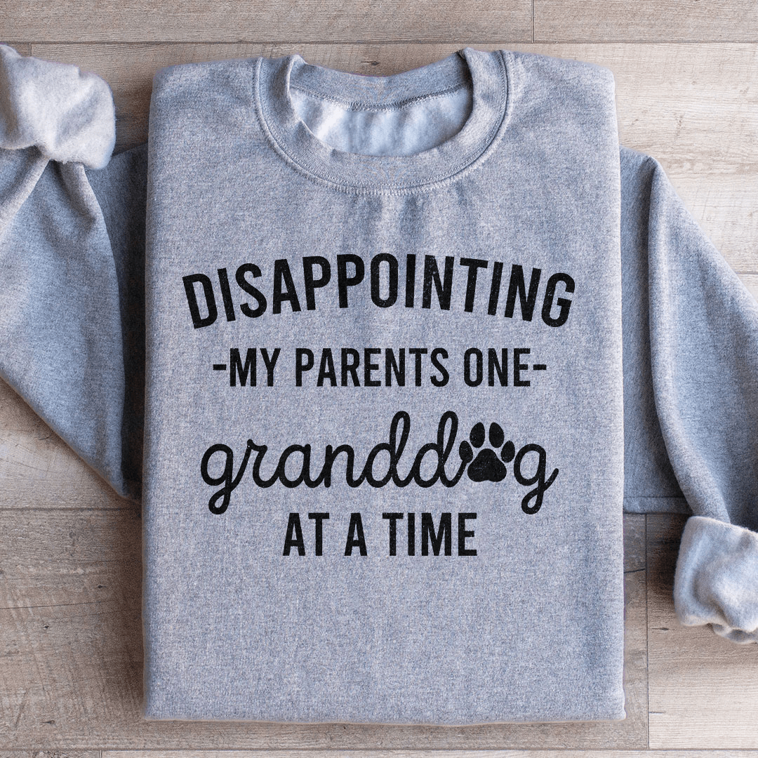 Disappointing My Parents One Granddog At A Time Sweatshirt - Concordia Style Boutique