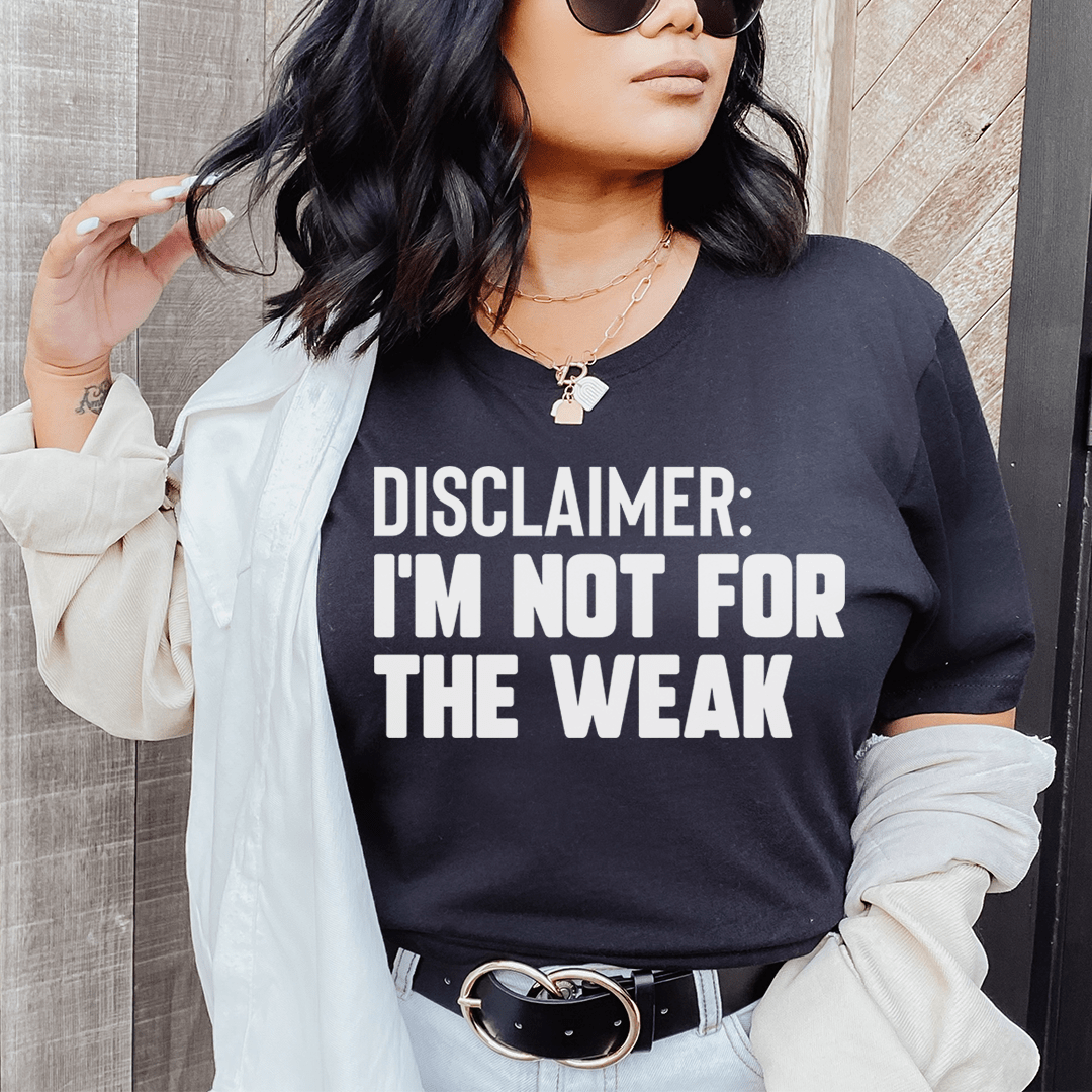 Disclaimer I'm Not For The Weak - Concordia Style Boutique