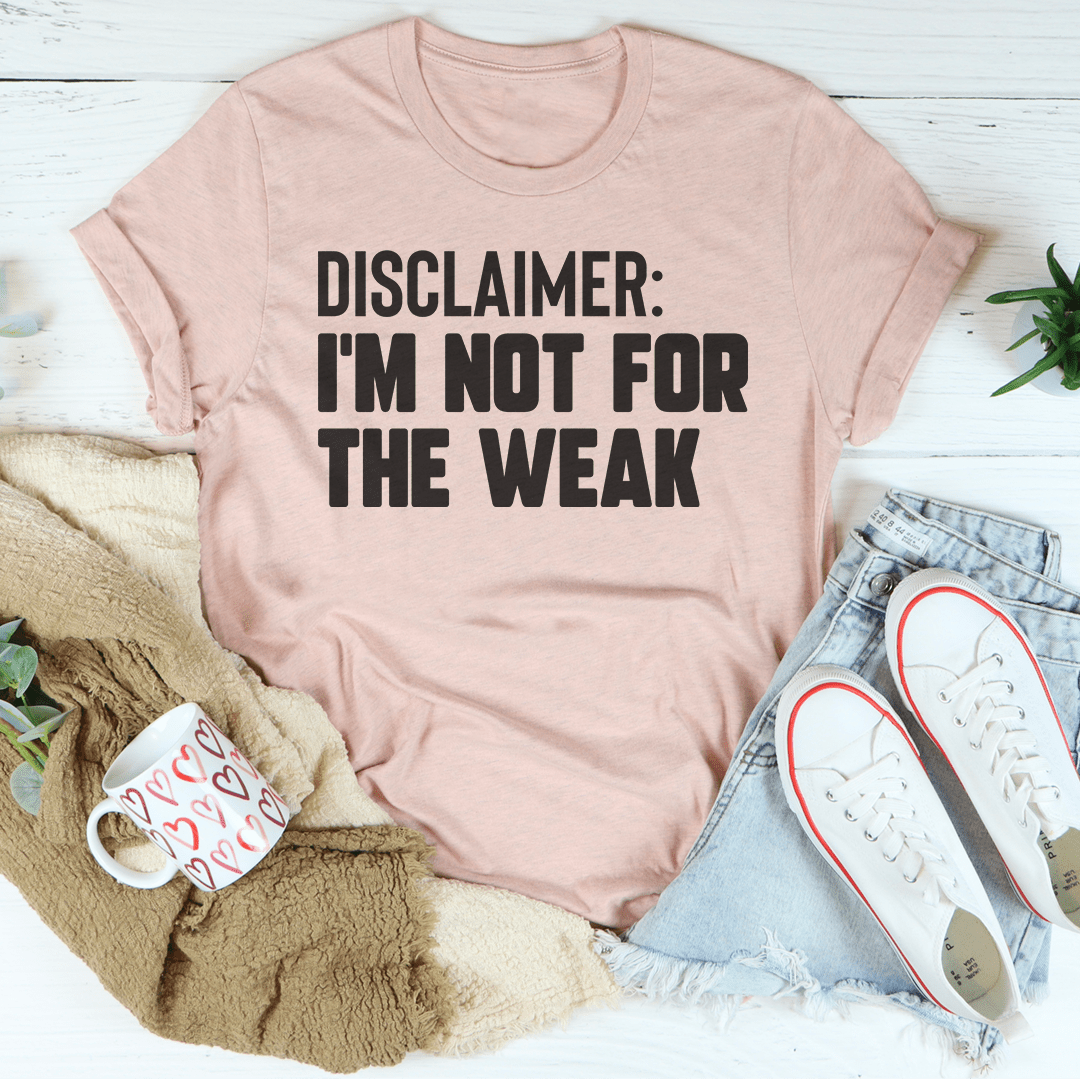 Disclaimer I'm Not For The Weak - Concordia Style Boutique