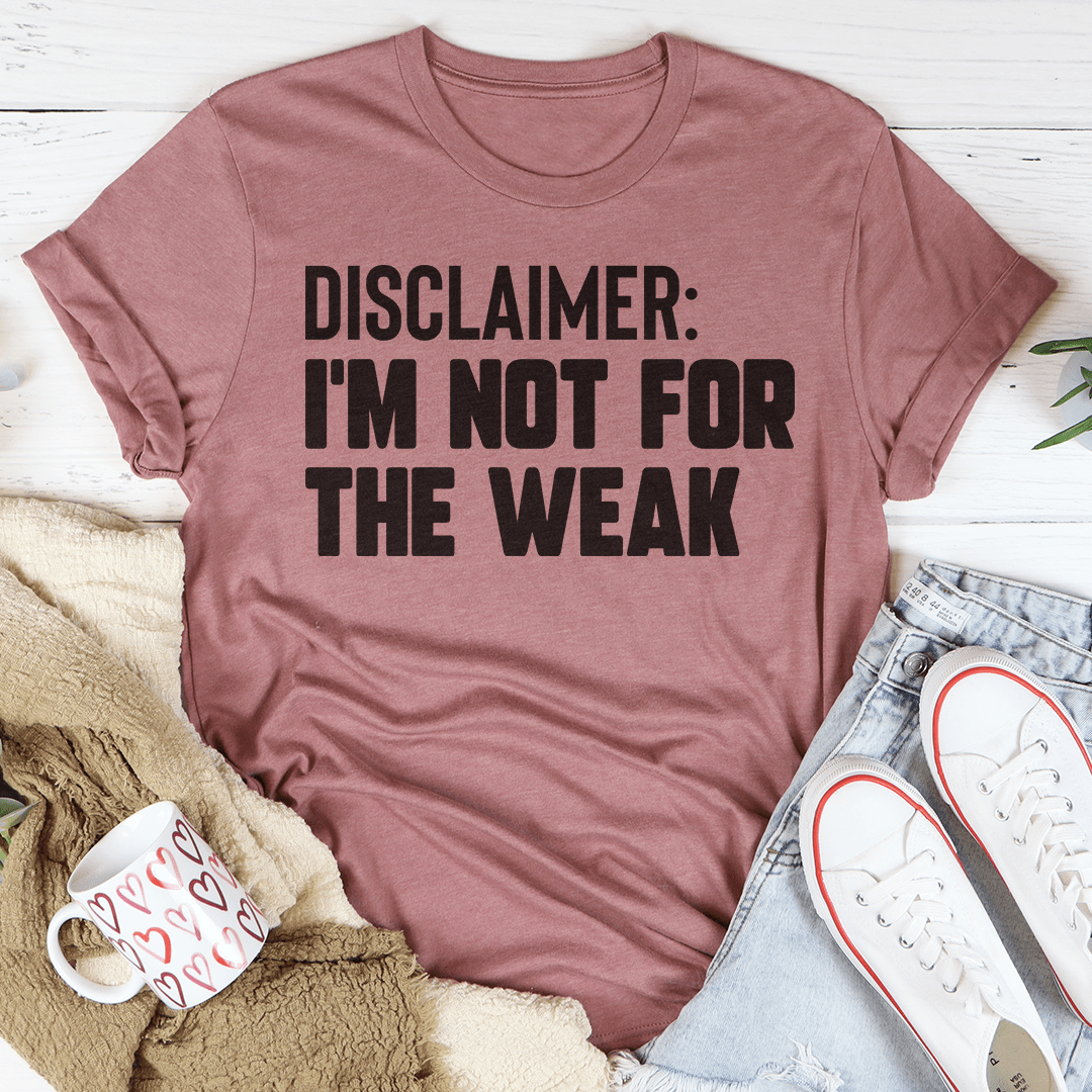 Disclaimer I'm Not For The Weak - Concordia Style Boutique
