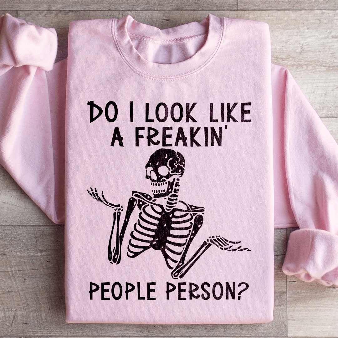 Do I Look Like A Freakin People Person Sweatshirt - Concordia Style Boutique