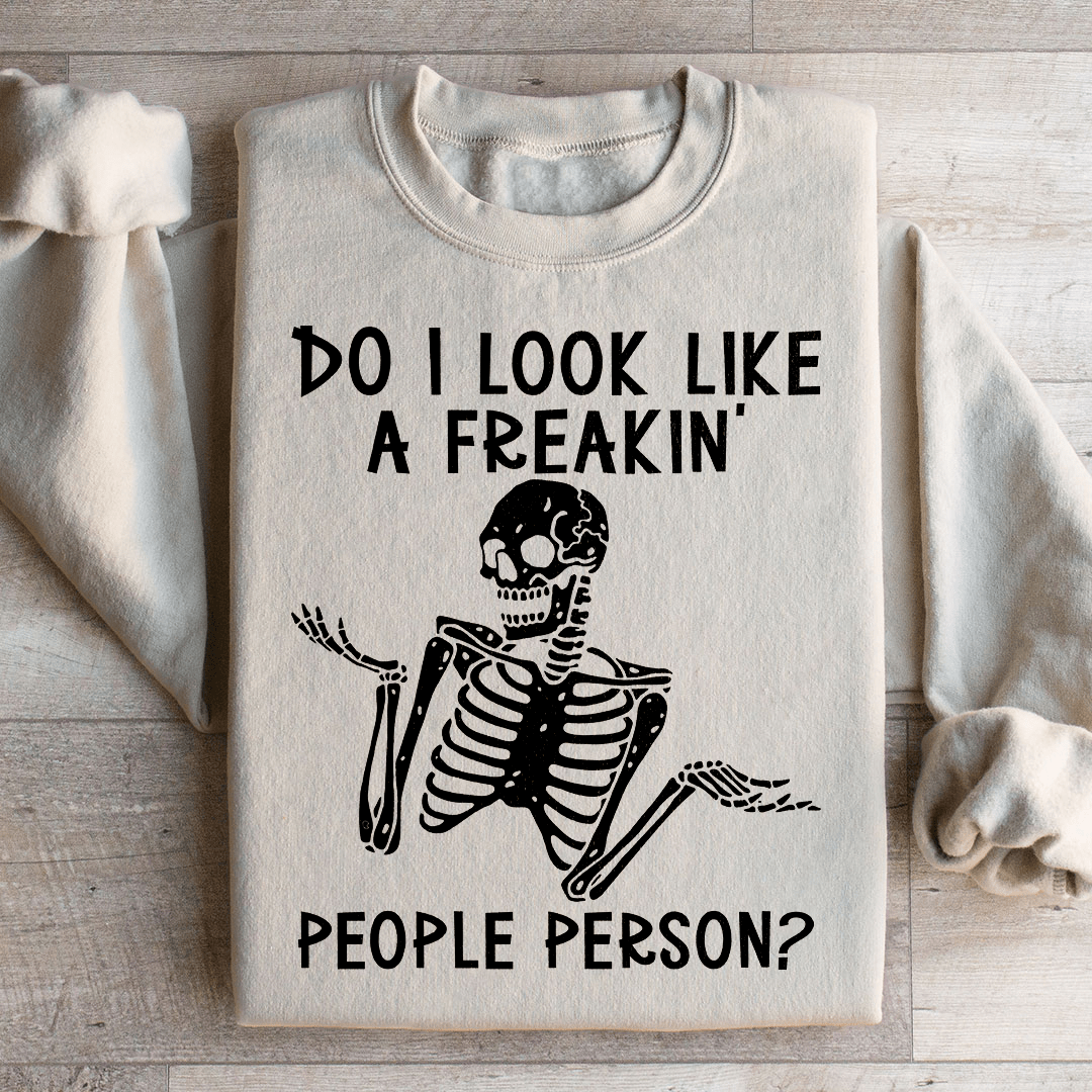 Do I Look Like A Freakin People Person Sweatshirt - Concordia Style Boutique