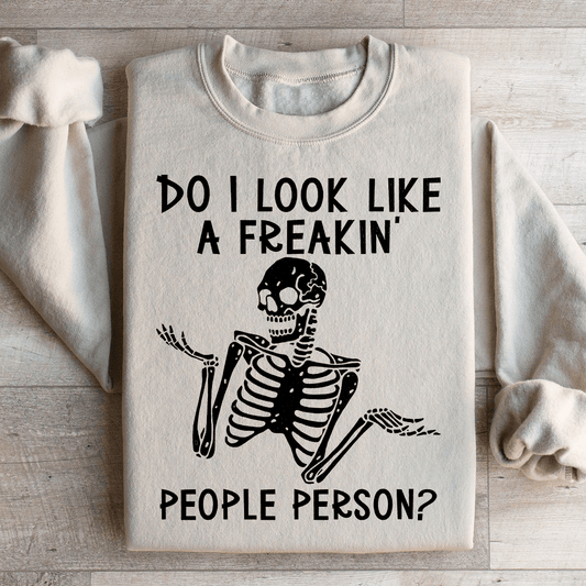 Do I Look Like A Freakin People Person Sweatshirt - Concordia Style Boutique