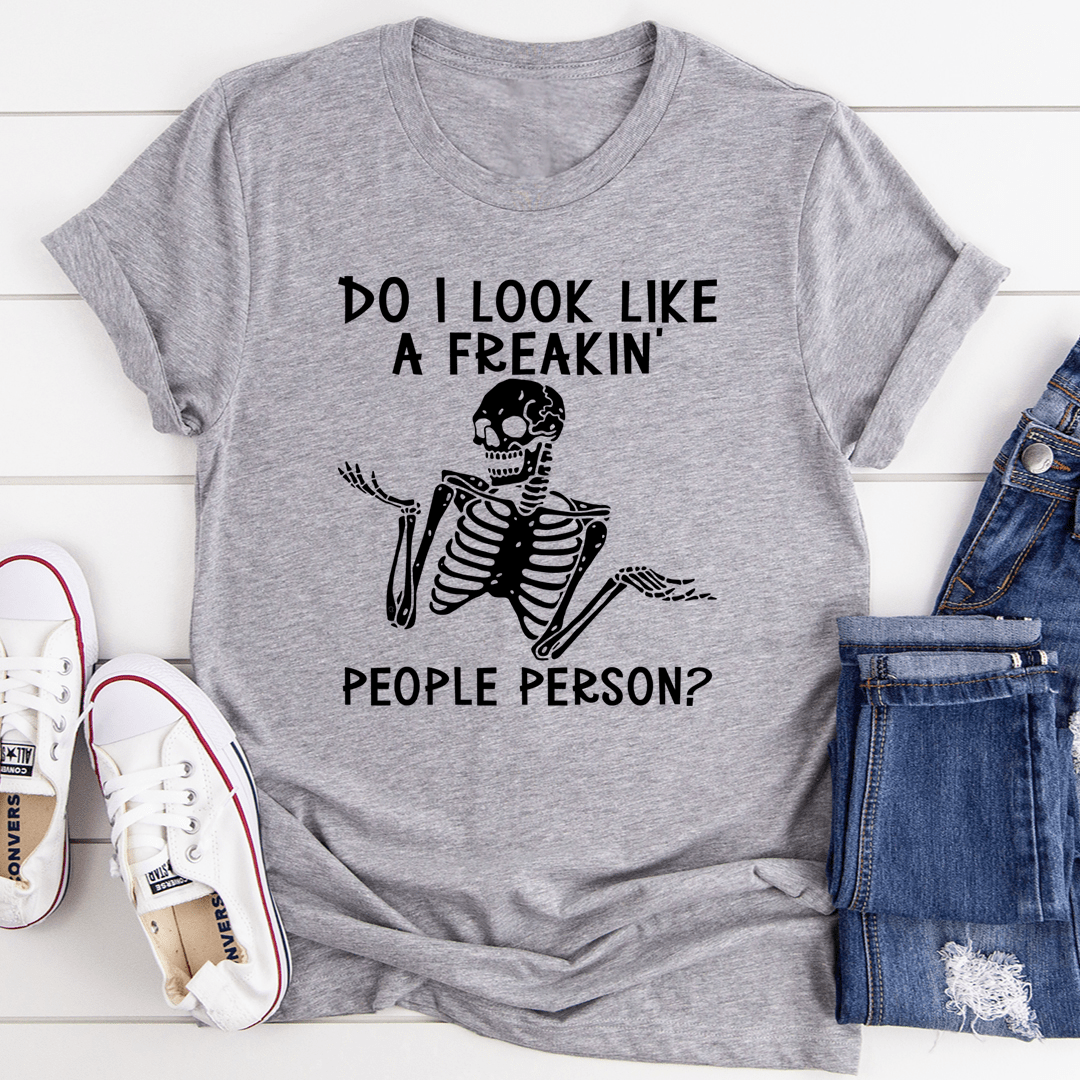 Do I Look Like A Freakin People Person Tee - Concordia Style Boutique