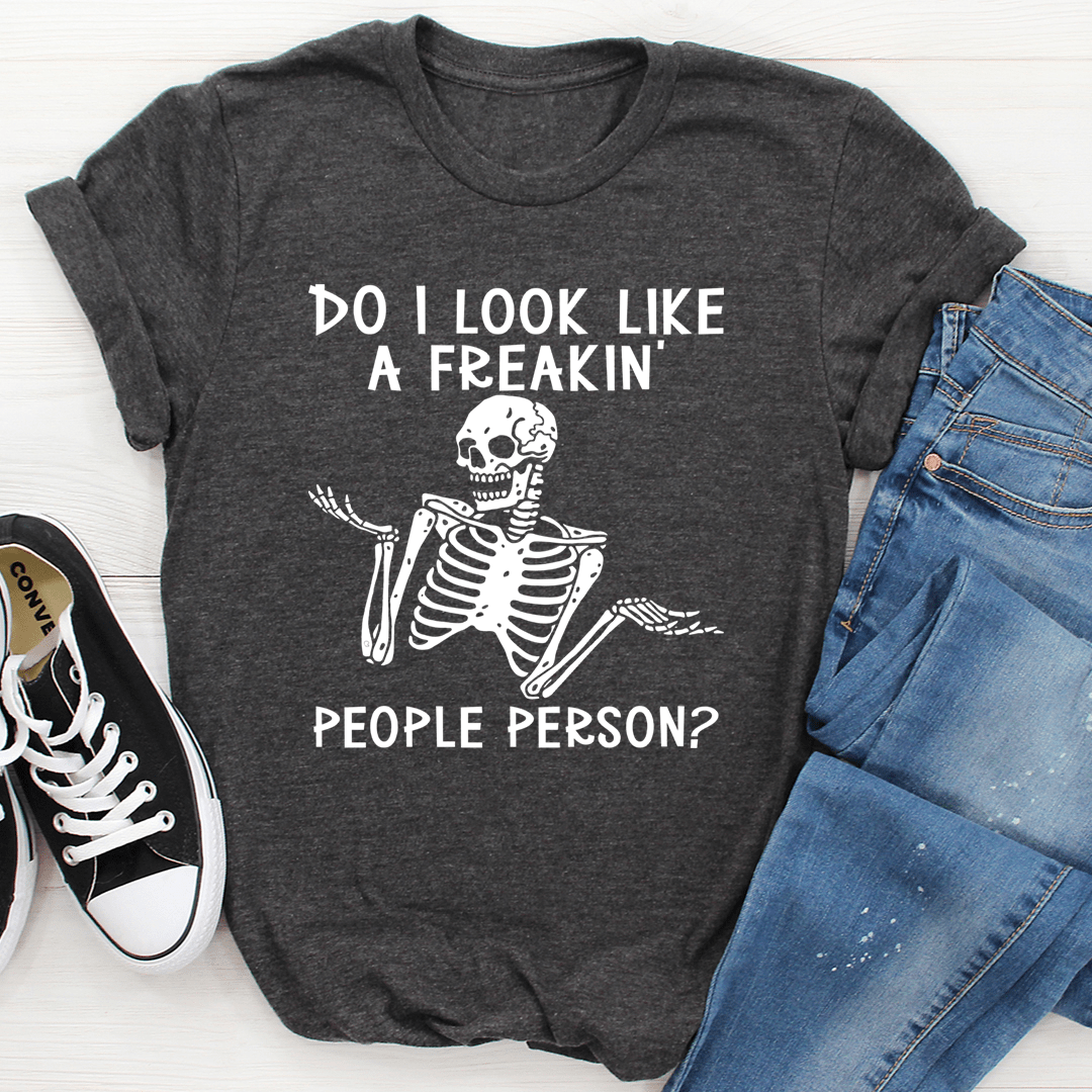 Do I Look Like A Freakin People Person Tee - Concordia Style Boutique