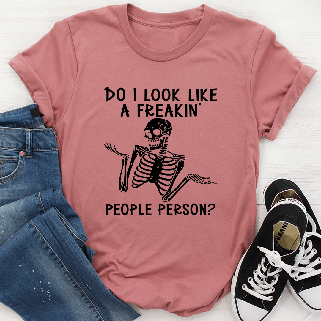 Do I Look Like A Freakin People Person Tee - Concordia Style Boutique