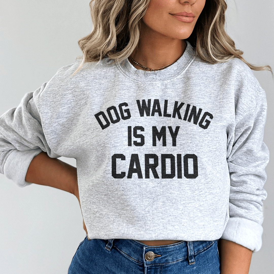 Dog Walking Is My Cardio Sweatshirt - Concordia Style Boutique