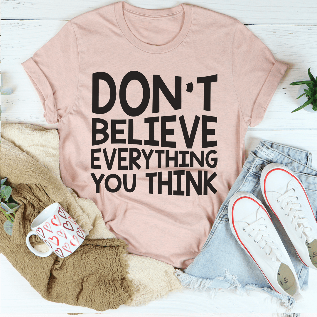 Don't Believe Everything You Think Tee - Concordia Style Boutique
