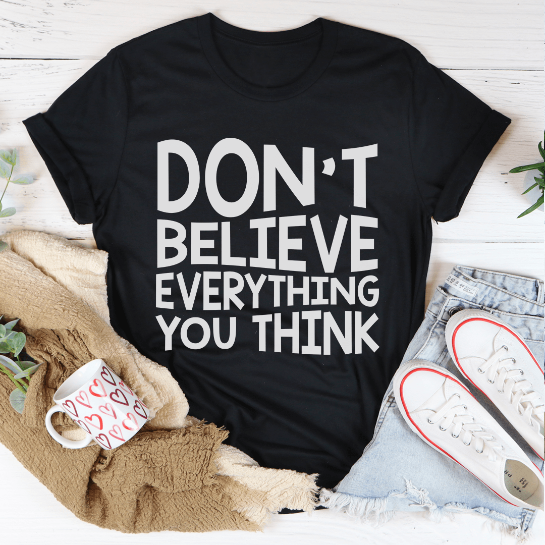 Don't Believe Everything You Think Tee - Concordia Style Boutique