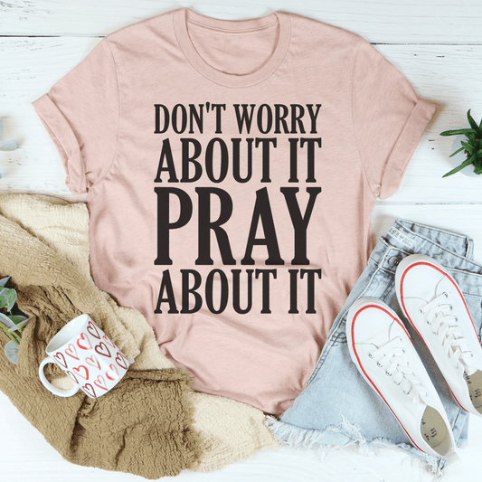Don't Worry About It Pray About It - Concordia Style Boutique