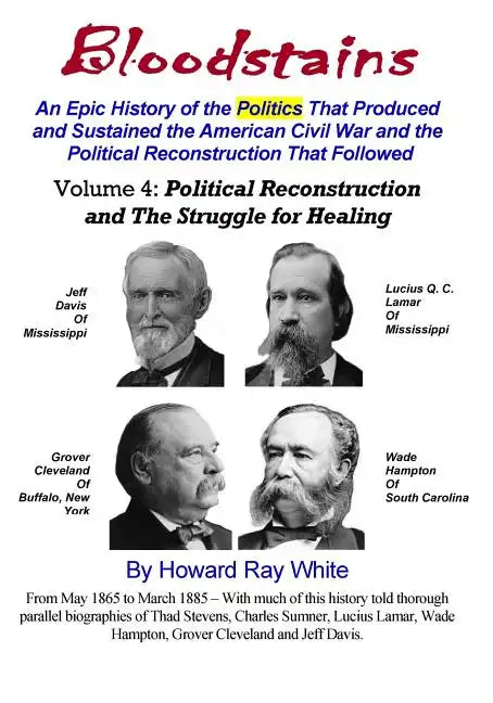 Bloodstains, An Epic History, Volume 4: Political Reconstruction and the Struggle for Healing: An Epic History of the Politics the Produced and Sustai - Paperback - Concordia Style Boutique