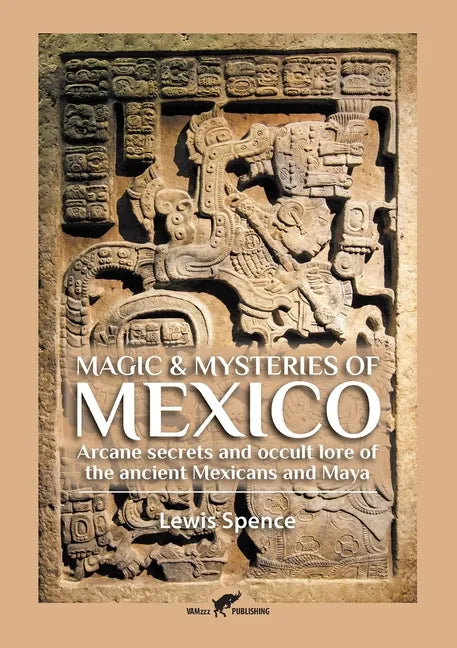 Magic & Mysteries of Mexico: Arcane secrets and occult lore of the ancient Mexicans and Maya - Paperback - Concordia Style Boutique
