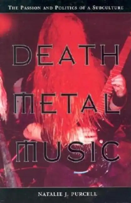 Death Metal Music: The Passion and Politics of a Subculture - Paperback - Concordia Style Boutique