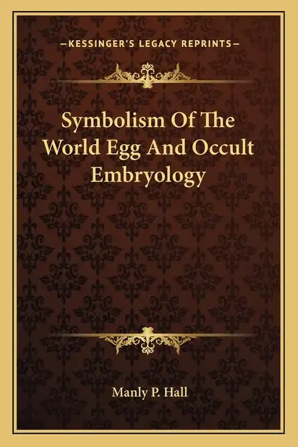 Symbolism Of The World Egg And Occult Embryology - Paperback - Concordia Style Boutique