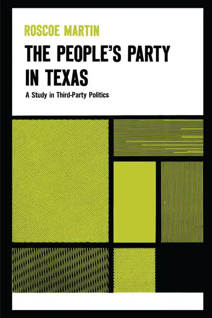 The People's Party in Texas: A Study in Third Party Politics - Paperback - Concordia Style Boutique