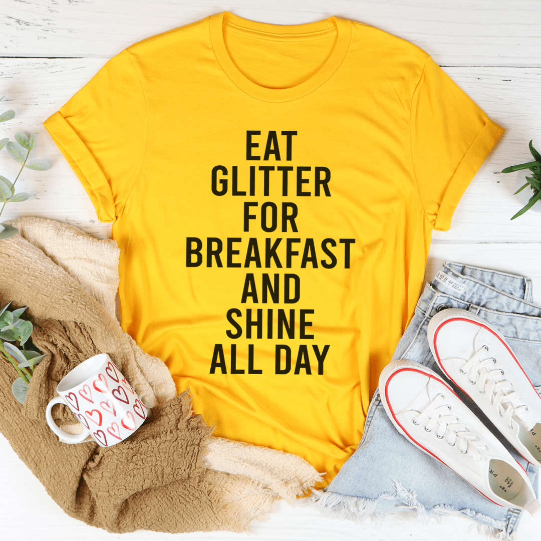 Eat Glitter For Breakfast And Shine All Day Tee - Concordia Style Boutique