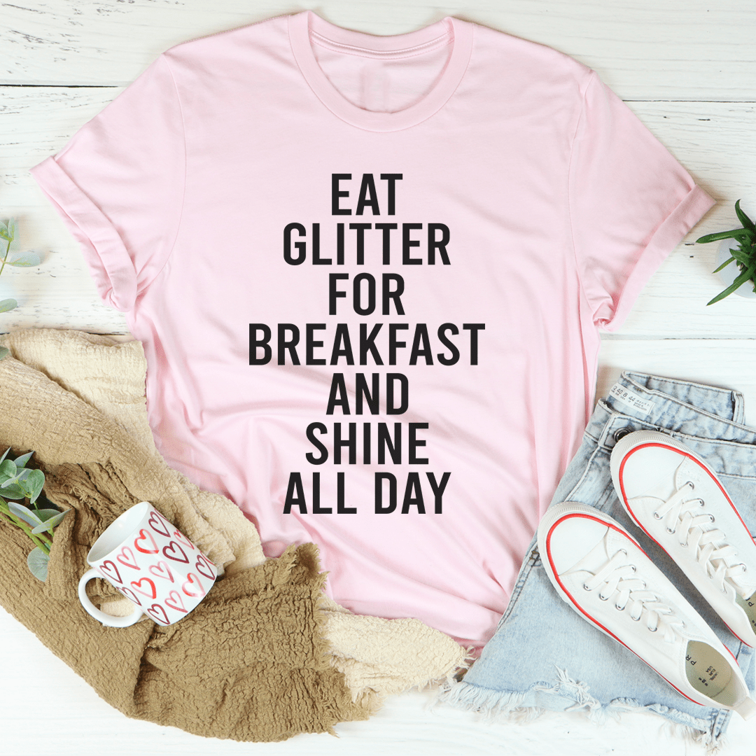 Eat Glitter For Breakfast And Shine All Day Tee - Concordia Style Boutique