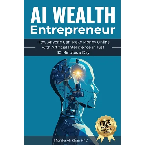 AI Wealth Entrepreneur: How Anyone Can Make Money Online with Artificial Intelligence in Just 30 Minutes a Day - Paperback - Concordia Style Boutique