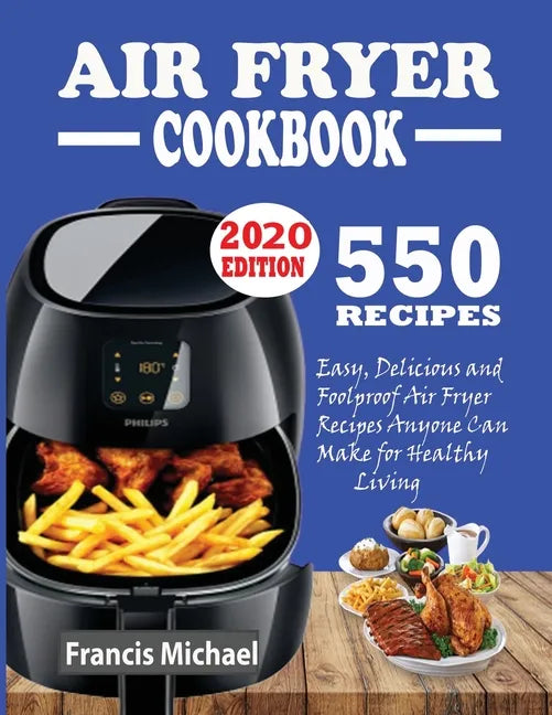550 Air Fryer Recipes Cookbook: Easy, Delicious & Foolproof Air Fryer Recipes Anyone Can Make for Healthy Living - Paperback - Premium Books from Books by splitShops - Just $27.34! Shop now at Concordia Style Boutique