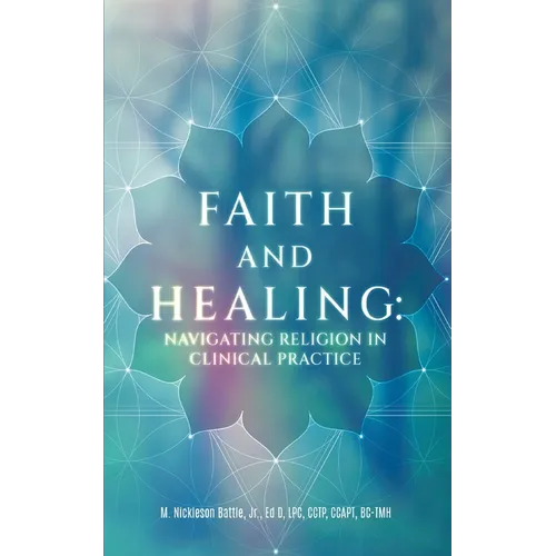 Faith and Healing: Navigating Religion In Clinical Practice - Paperback - Concordia Style Boutique