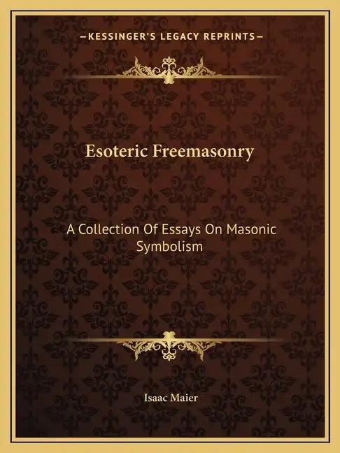 Esoteric Freemasonry: A Collection of Essays on Masonic Symbolism - Paperback - Concordia Style Boutique