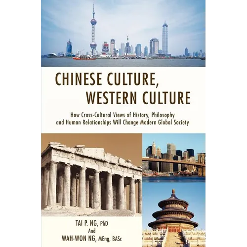 Chinese Culture, Western Culture: How Cross-Cultural Views of History, Philosophy and Human Relationships Will Change Modern Global Society - Paperback - Concordia Style Boutique