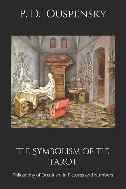 The Symbolism of the Tarot: Philosophy of Occultism in Pictures and Numbers - Paperback - Concordia Style Boutique